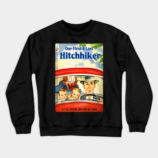 Our First and Last Hitchhiker Crewneck Sweatshirt